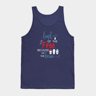 Land of the Free Because of the Brave with Red White and Blue USA Snowballs Snoballs Snow Cones Tank Top